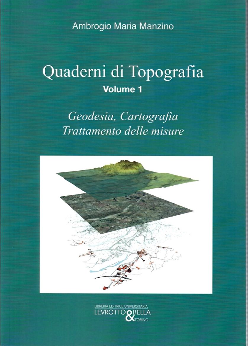 Immagine di QUADERNI DI TOPOGRAFIA  VOL. 1 : GEODESIA ,CARTOGRAFIA, TRATTAMENTO DELLE MISURE