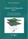Immagine di QUADERNI DI TOPOGRAFIA  VOL. 1 : GEODESIA ,CARTOGRAFIA, TRATTAMENTO DELLE MISURE