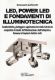 Immagine di LED, POWER LED E FONDAMENTI DI ILLUMINOTECNICA. CARATTERISTICHE, PILOTAGGIO E APPLICAZIONI DEL D...