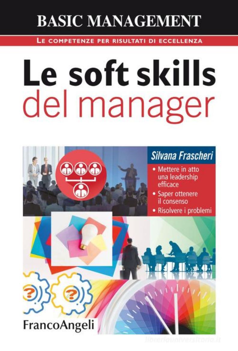 Immagine di SOFT SKILLS DEL MANAGER. METTERE IN ATTO UNA LEADERSHIP EFFICACE. SAPER OTTENERE IL CONSENSO. RI...
